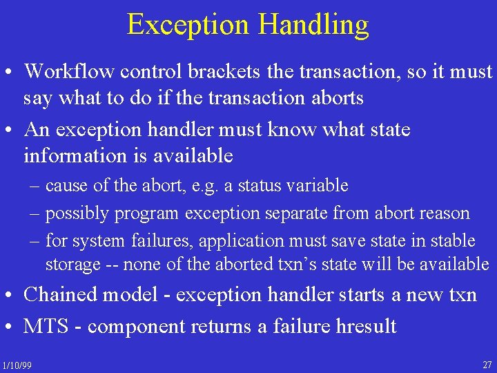 Exception Handling • Workflow control brackets the transaction, so it must say what to