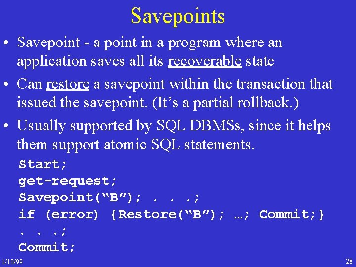Savepoints • Savepoint - a point in a program where an application saves all
