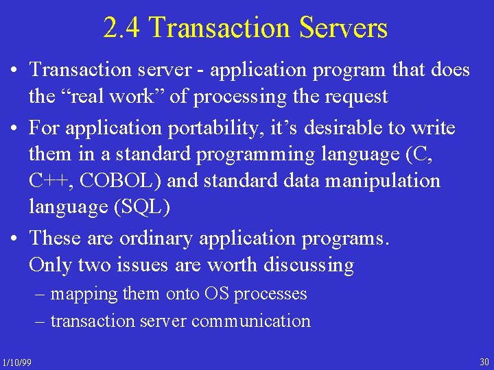 2. 4 Transaction Servers • Transaction server - application program that does the “real