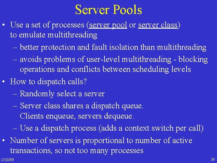 Server Pools • Use a set of processes (server pool or server class) to