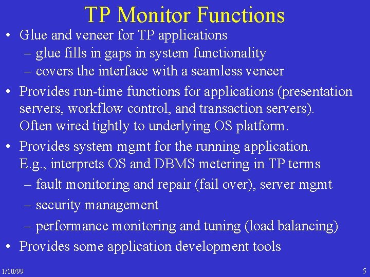 TP Monitor Functions • Glue and veneer for TP applications – glue fills in