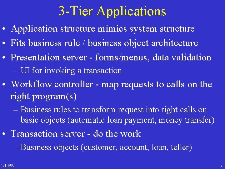 3 -Tier Applications • Application structure mimics system structure • Fits business rule /