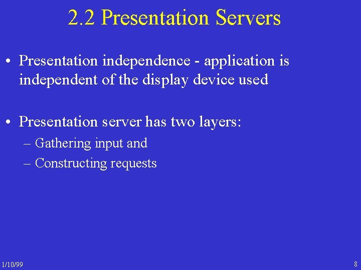 2. 2 Presentation Servers • Presentation independence - application is independent of the display