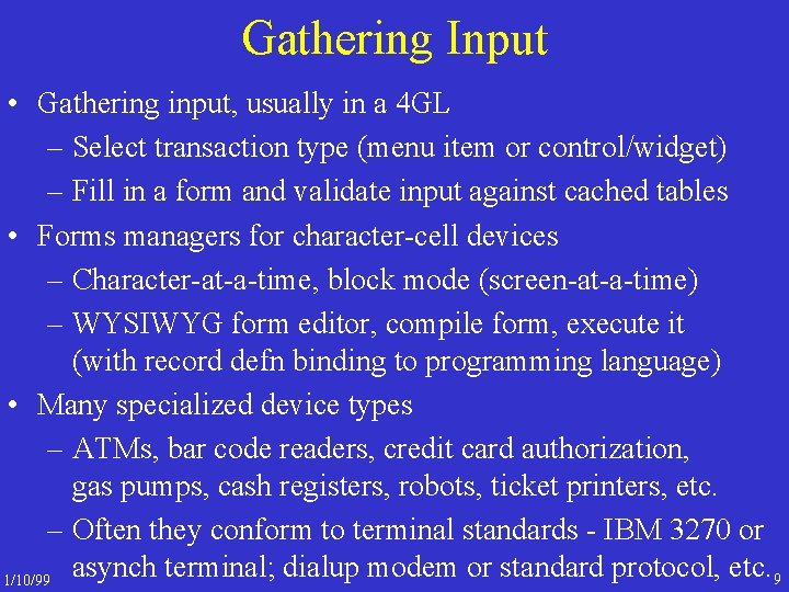 Gathering Input • Gathering input, usually in a 4 GL – Select transaction type