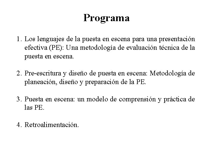 Programa 1. Los lenguajes de la puesta en escena para una presentación efectiva (PE):