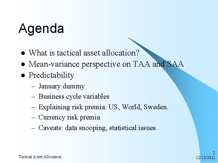 Agenda l l l What is tactical asset allocation? Mean-variance perspective on TAA and
