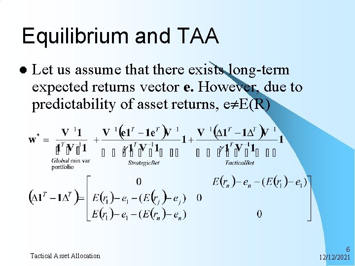 Equilibrium and TAA l Let us assume that there exists long-term expected returns vector