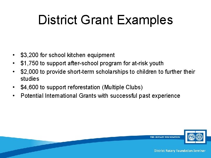District Grant Examples • $3, 200 for school kitchen equipment • $1, 750 to