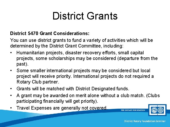 District Grants District 5470 Grant Considerations: You can use district grants to fund a