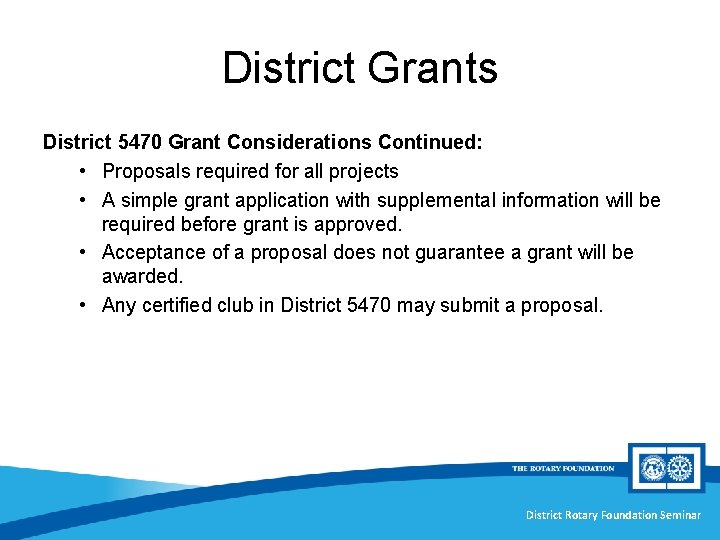 District Grants District 5470 Grant Considerations Continued: • Proposals required for all projects •