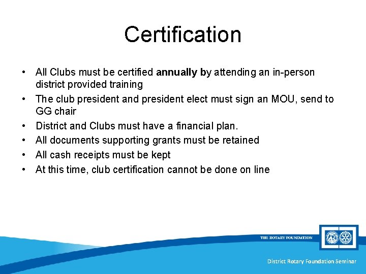 Certification • All Clubs must be certified annually by attending an in-person district provided