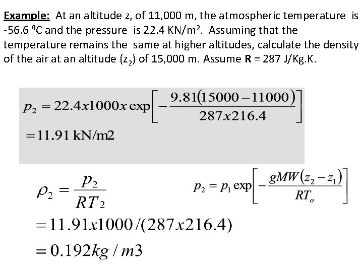 Example: At an altitude z, of 11, 000 m, the atmospheric temperature is -56.