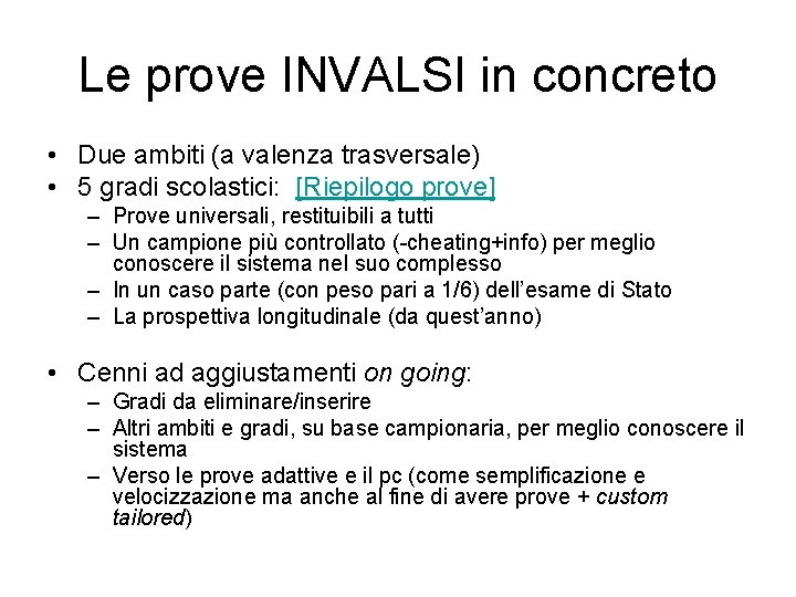 Le prove INVALSI in concreto • Due ambiti (a valenza trasversale) • 5 gradi