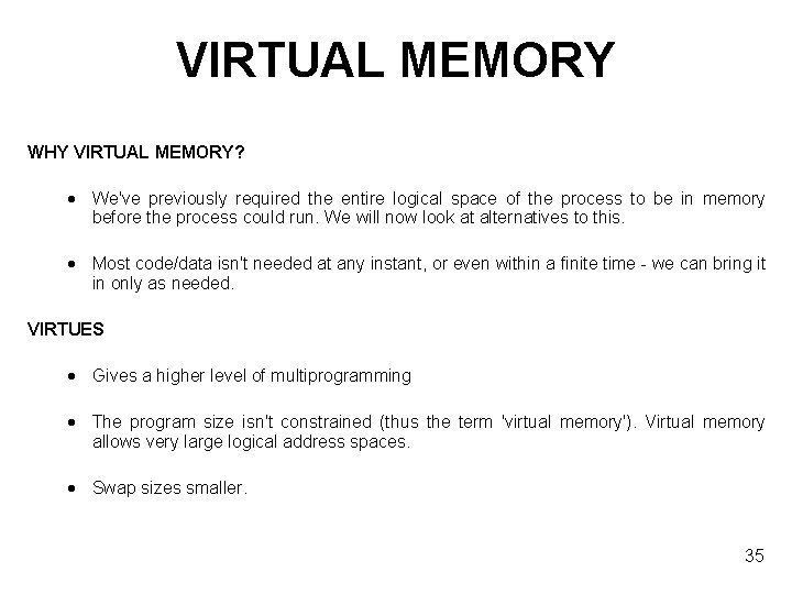 VIRTUAL MEMORY WHY VIRTUAL MEMORY? · We've previously required the entire logical space of