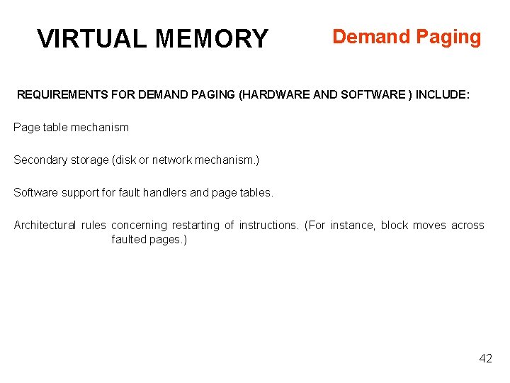 VIRTUAL MEMORY Demand Paging REQUIREMENTS FOR DEMAND PAGING (HARDWARE AND SOFTWARE ) INCLUDE: Page