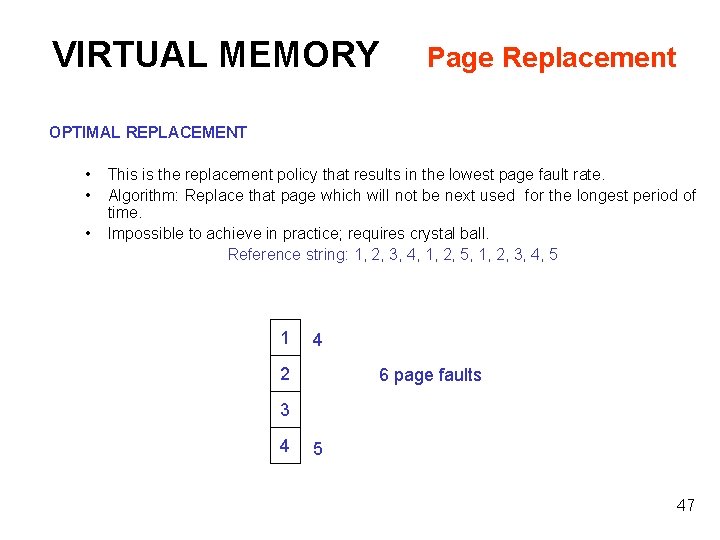 VIRTUAL MEMORY Page Replacement OPTIMAL REPLACEMENT • • • This is the replacement policy