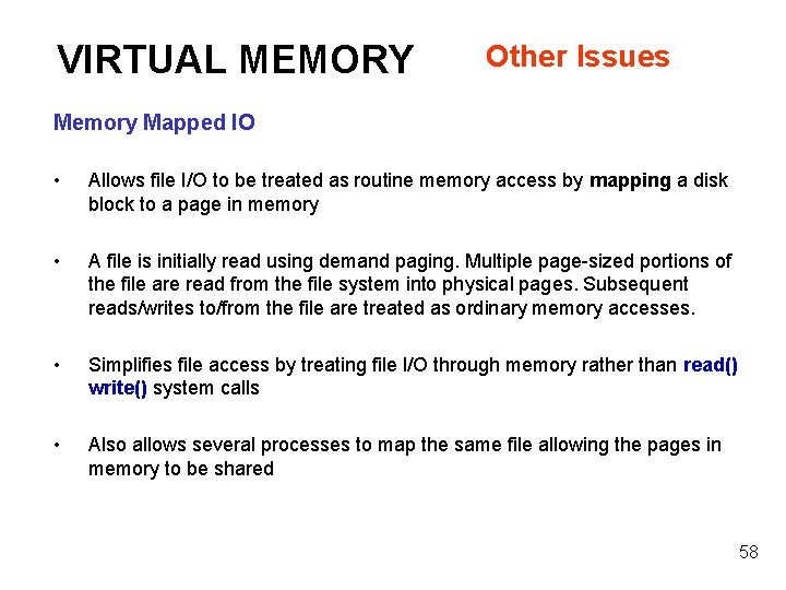 VIRTUAL MEMORY Other Issues Memory Mapped IO • Allows file I/O to be treated