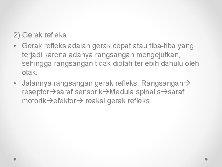 2) Gerak refleks • Gerak refleks adalah gerak cepat atau tiba-tiba yang terjadi karena