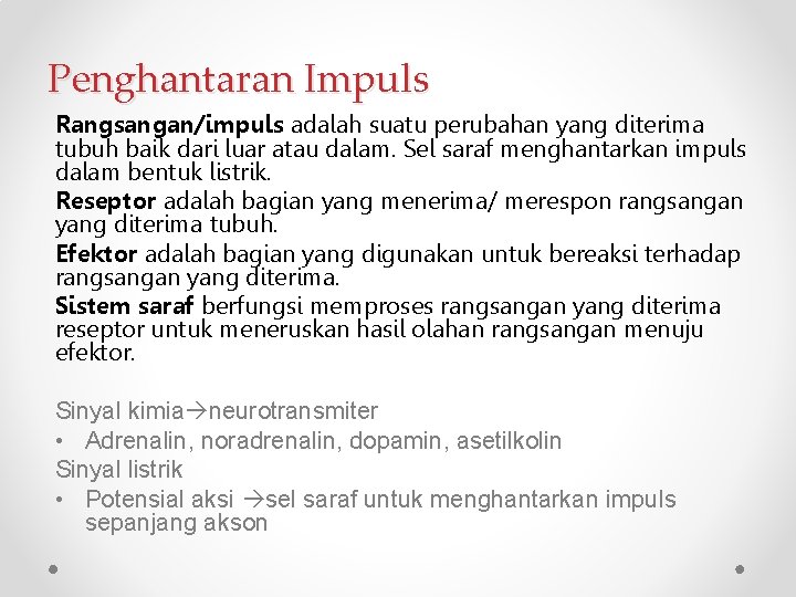 Penghantaran Impuls Rangsangan/impuls adalah suatu perubahan yang diterima tubuh baik dari luar atau dalam.