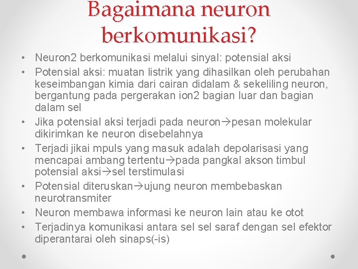 Bagaimana neuron berkomunikasi? • Neuron 2 berkomunikasi melalui sinyal: potensial aksi • Potensial aksi: