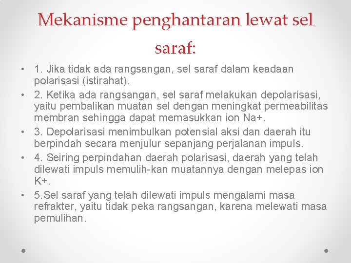 Mekanisme penghantaran lewat sel saraf: • 1. Jika tidak ada rangsangan, sel saraf dalam