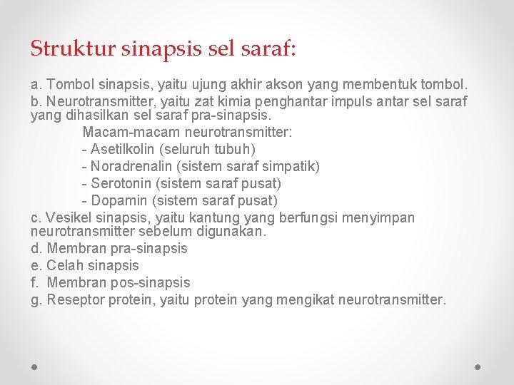 Struktur sinapsis sel saraf: a. Tombol sinapsis, yaitu ujung akhir akson yang membentuk tombol.