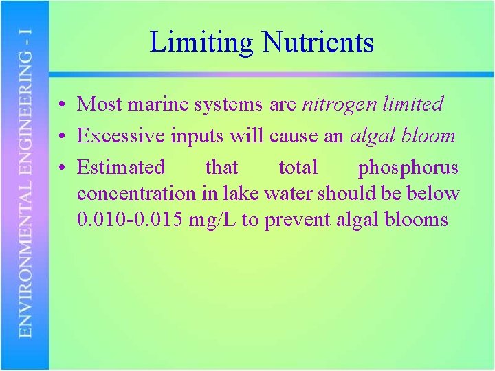 Limiting Nutrients • Most marine systems are nitrogen limited • Excessive inputs will cause