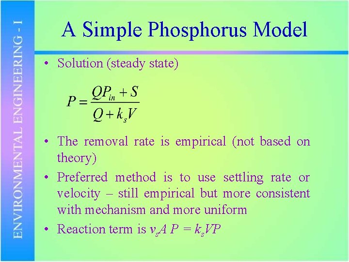 A Simple Phosphorus Model • Solution (steady state) • The removal rate is empirical