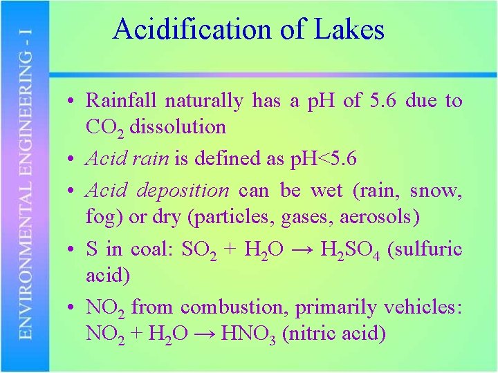 Acidification of Lakes • Rainfall naturally has a p. H of 5. 6 due