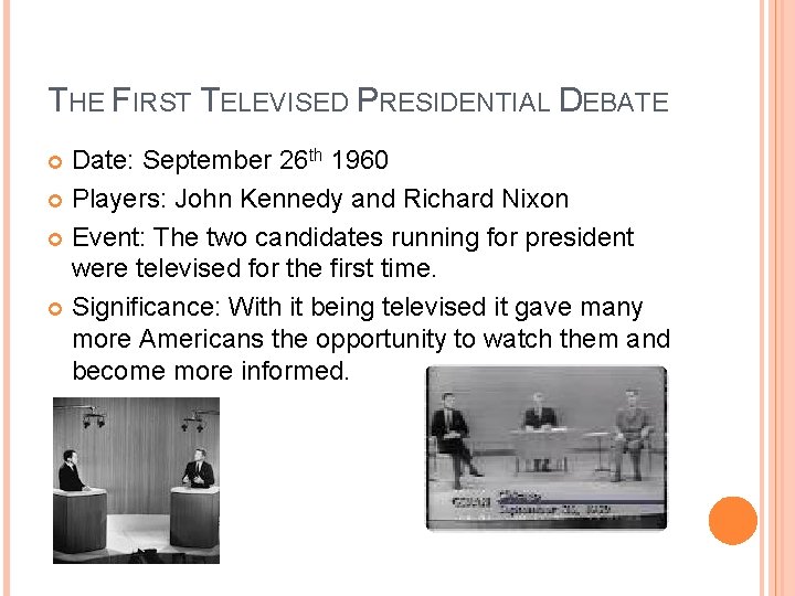 THE FIRST TELEVISED PRESIDENTIAL DEBATE Date: September 26 th 1960 Players: John Kennedy and