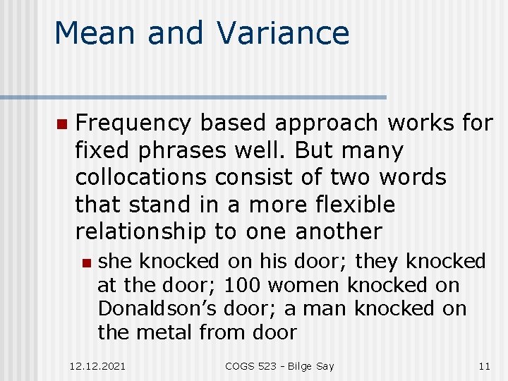 Mean and Variance n Frequency based approach works for fixed phrases well. But many