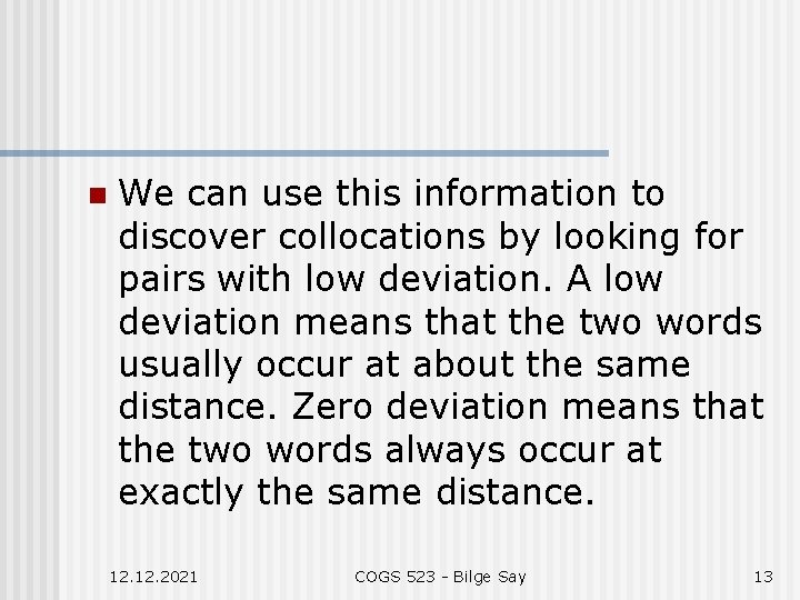 n We can use this information to discover collocations by looking for pairs with