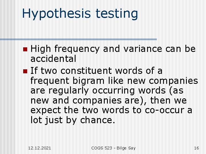 Hypothesis testing High frequency and variance can be accidental n If two constituent words