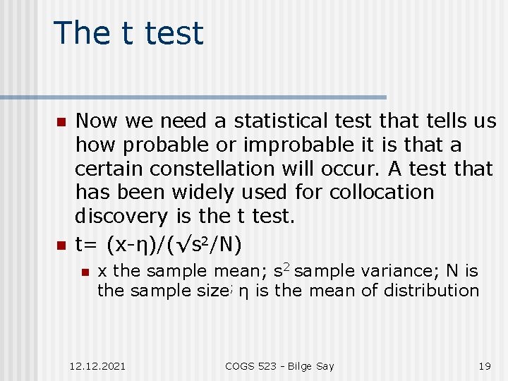 The t test n n Now we need a statistical test that tells us