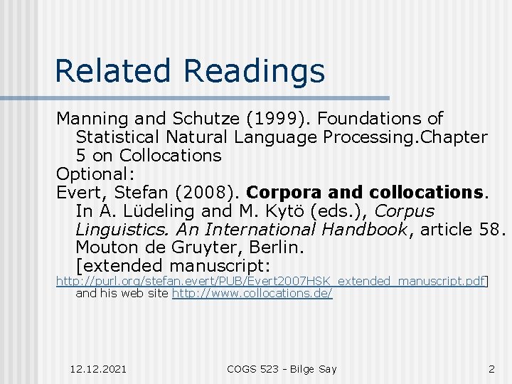 Related Readings Manning and Schutze (1999). Foundations of Statistical Natural Language Processing. Chapter 5