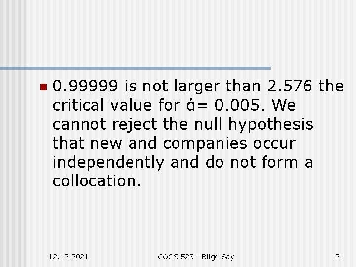 n 0. 99999 is not larger than 2. 576 the critical value for ά=