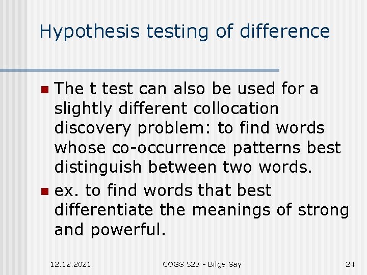 Hypothesis testing of difference The t test can also be used for a slightly