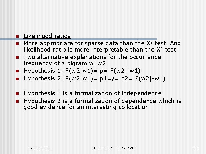 n n n n Likelihood ratios More appropriate for sparse data than the X