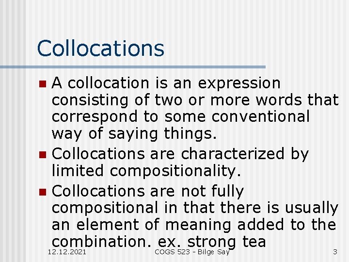Collocations A collocation is an expression consisting of two or more words that correspond