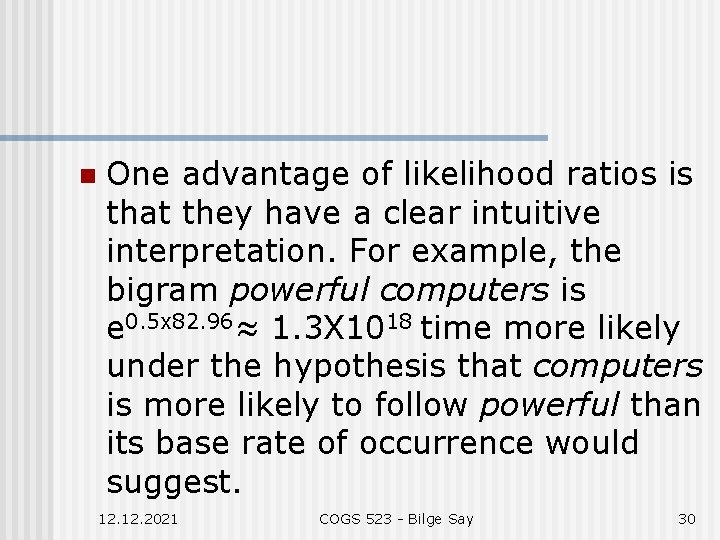 n One advantage of likelihood ratios is that they have a clear intuitive interpretation.