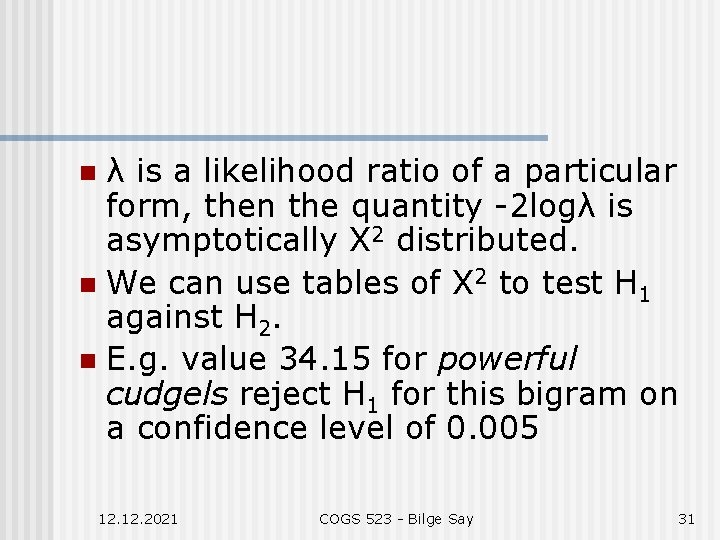 λ is a likelihood ratio of a particular form, then the quantity -2 logλ