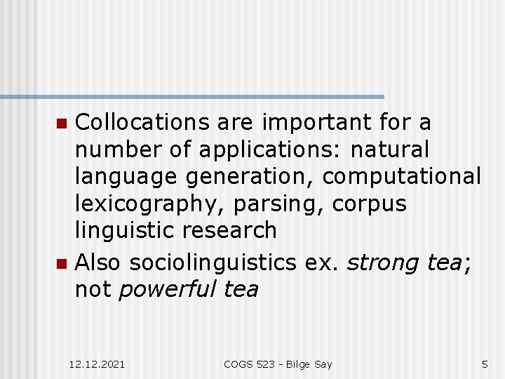 Collocations are important for a number of applications: natural language generation, computational lexicography, parsing,