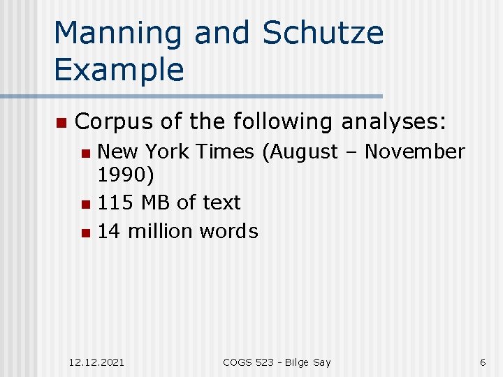 Manning and Schutze Example n Corpus of the following analyses: New York Times (August