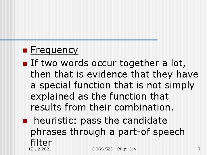 Frequency n If two words occur together a lot, then that is evidence that