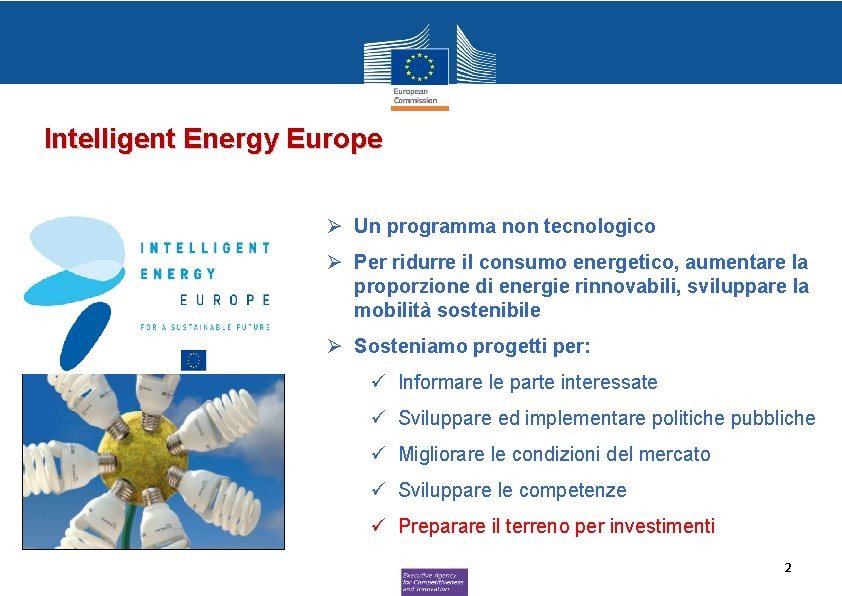 Intelligent Energy Europe Ø Un programma non tecnologico Ø Per ridurre il consumo energetico,