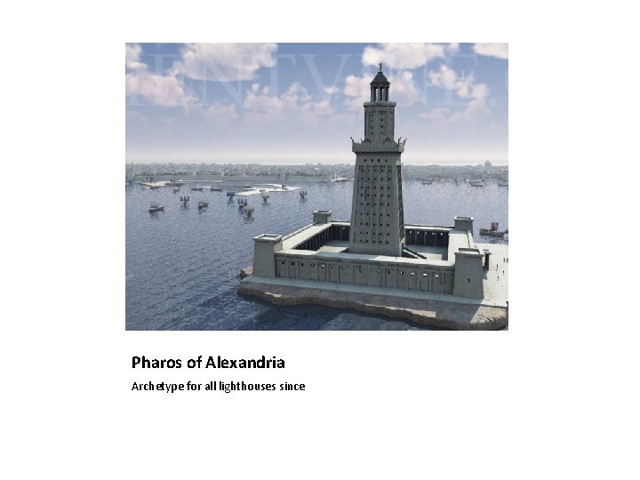 Pharos of Alexandria Archetype for all lighthouses since 