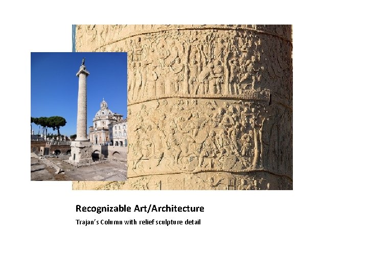 Recognizable Art/Architecture Trajan’s Column with relief sculpture detail 