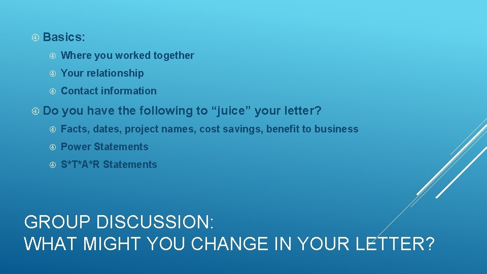  Basics: Where you worked together Your relationship Contact information Do you have the