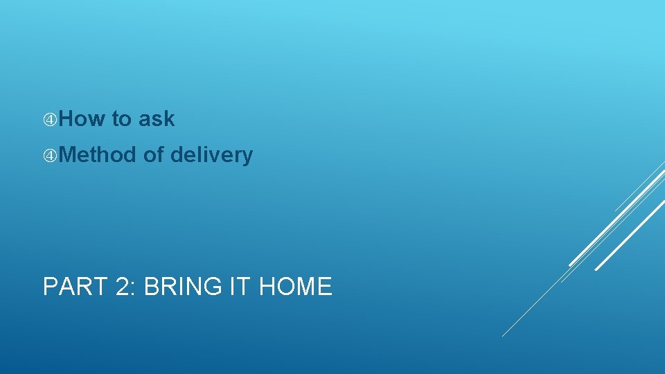  How to ask Method of delivery PART 2: BRING IT HOME 
