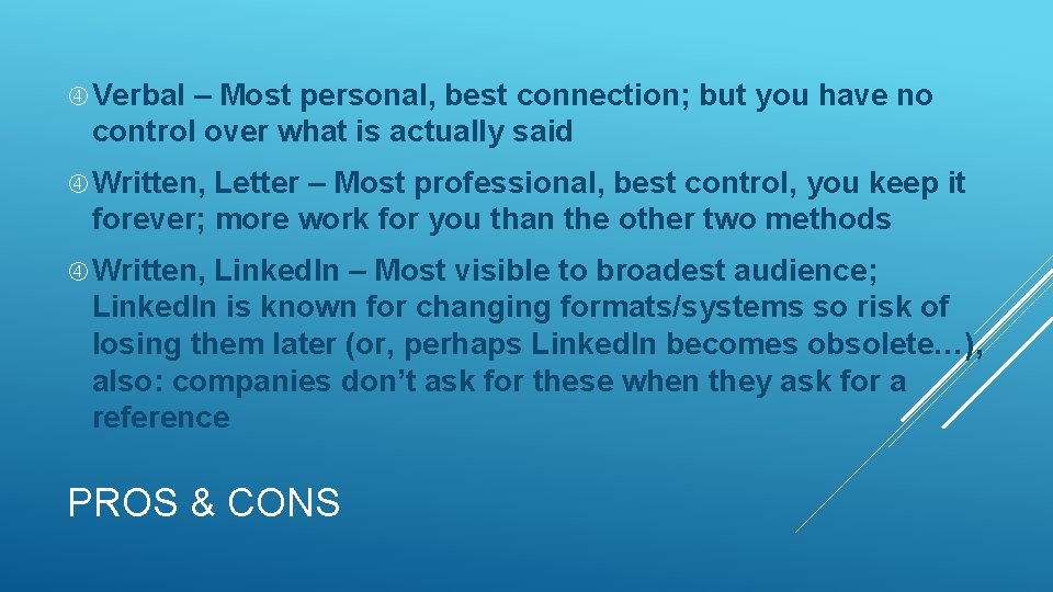  Verbal – Most personal, best connection; but you have no control over what